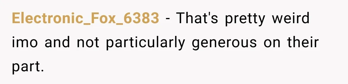 Electronic_Fox_6383 − That's pretty weird imo and not particularly generous on their part.