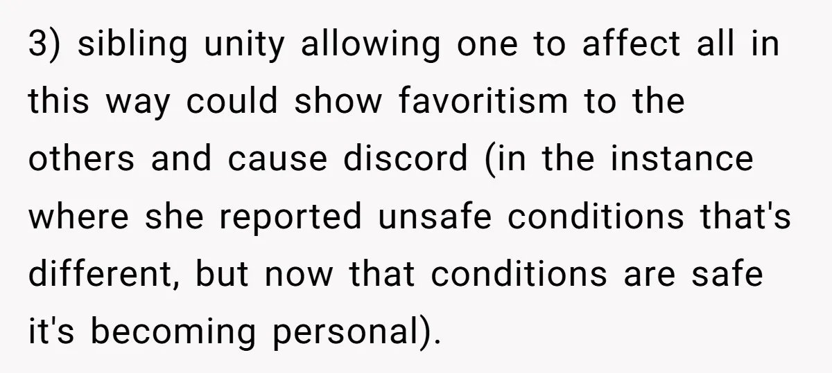 3) sibling unity allowing one to affect all in this way could show favoritism to the others and cause discord (in the instance where she reported unsafe conditions that's different,...