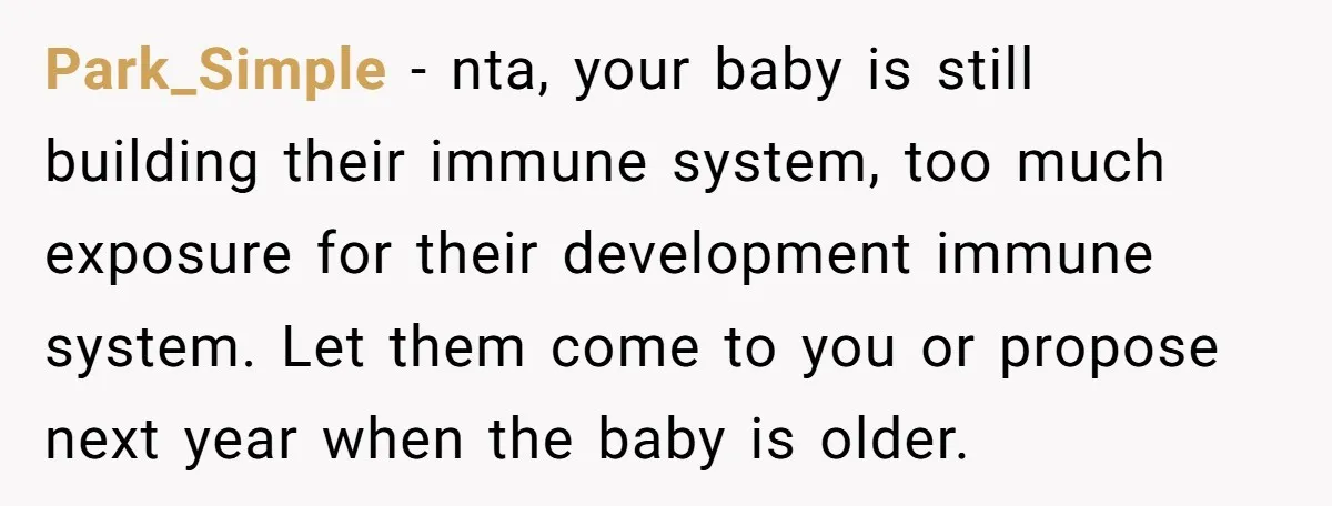 Park_Simple − nta, your baby is still building their immune system, too much exposure for their development immune system. Let them come to you or propose next year when the...