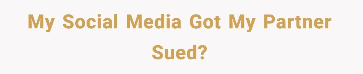 My social media got my partner sued?
