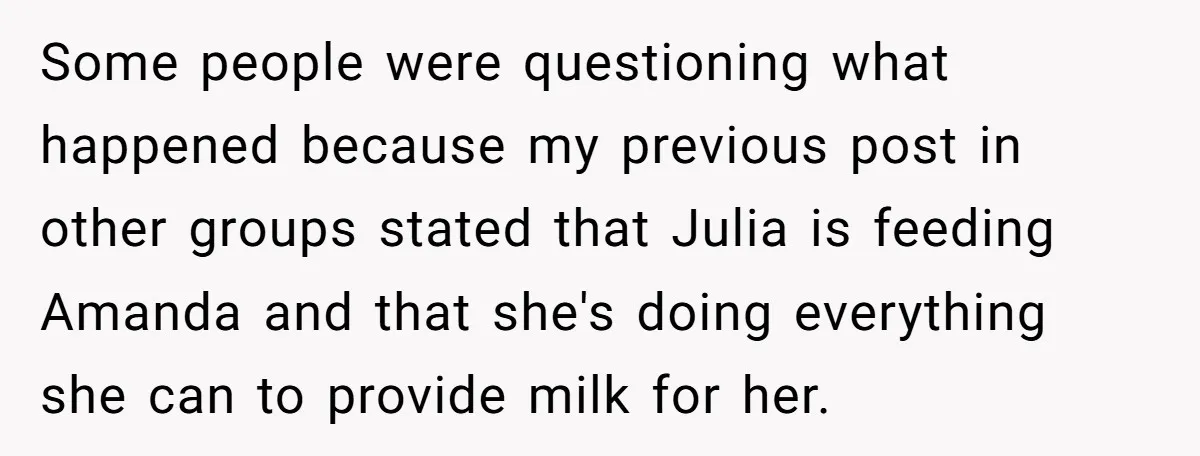 Some people were questioning what happened because my previous post in other groups stated that Julia is feeding Amanda and that she's doing everything she can to provide milk for...