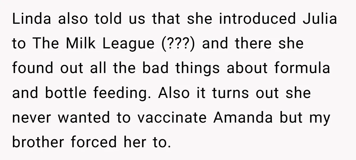 Linda also told us that she introduced Julia to The Milk League (???) and there she found out all the bad things about formula and bottle feeding. Also it turns...