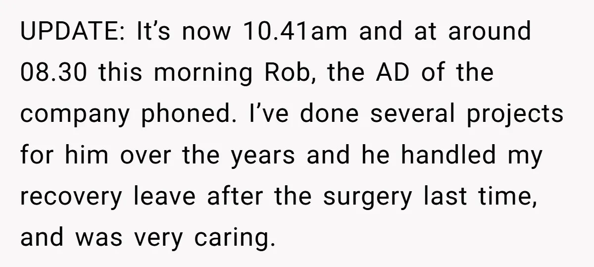 UPDATE: It’s now 10.41am and at around 08.30 this morning Rob, the AD of the company phoned. I’ve done several projects for him over the years and he handled my...