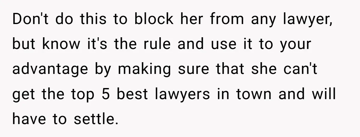 Don't do this to block her from any lawyer, but know it's the rule and use it to your advantage by making sure that she can't get the top 5...