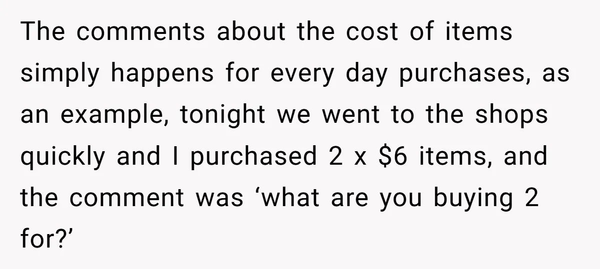 The comments about the cost of items simply happens for every day purchases, as an example, tonight we went to the shops quickly and I purchased 2 x $6 items,...