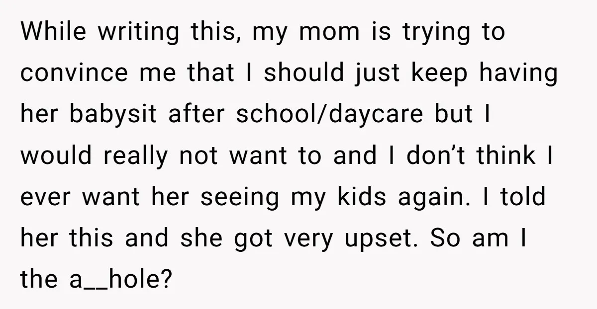 While writing this, my mom is trying to convince me that I should just keep having her babysit after school/daycare but I would really not want to and I don’t...