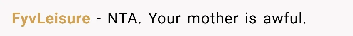 FyvLeisure − NTA. Your mother is awful.