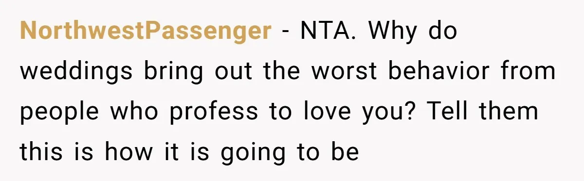 NorthwestPassenger − NTA. Why do weddings bring out the worst behavior from people who profess to love you? Tell them this is how it is going to be
