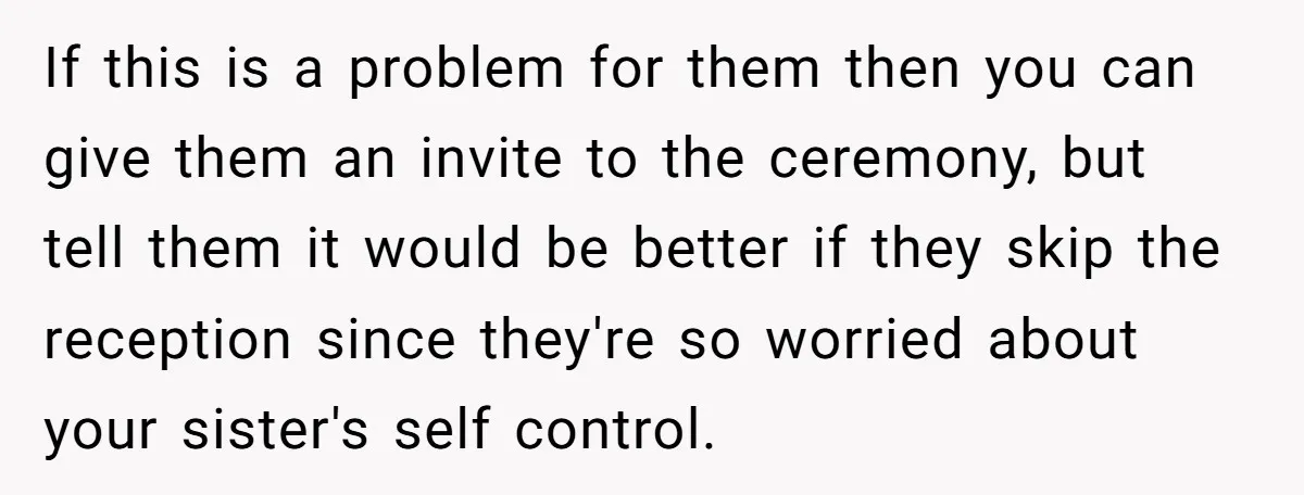 If this is a problem for them then you can give them an invite to the ceremony, but tell them it would be better if they skip the reception since...