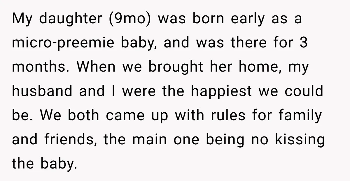 My daughter (9mo) was born early as a micro-preemie baby, and was there for 3 months. When we brought her home, my husband and I were the happiest we could...