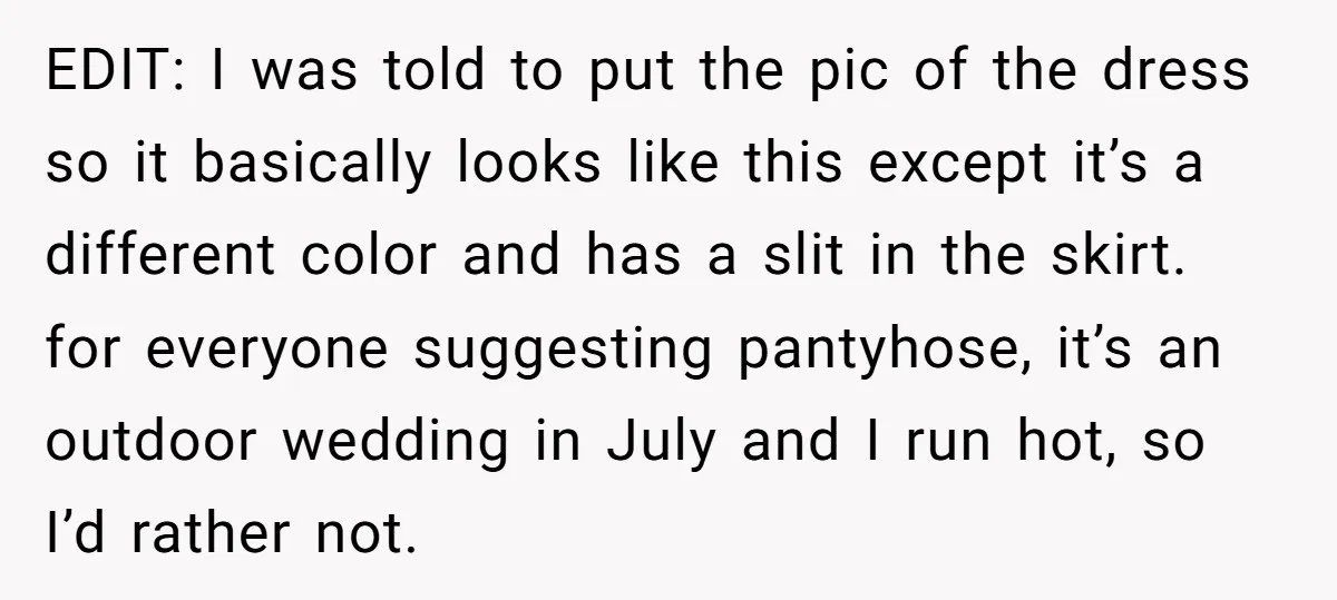 EDIT: I was told to put the pic of the dress so it basically looks like this except it’s a different color and has a slit in the skirt. for...