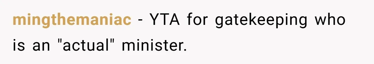 mingthemaniac − YTA for gatekeeping who is an "actual" minister.