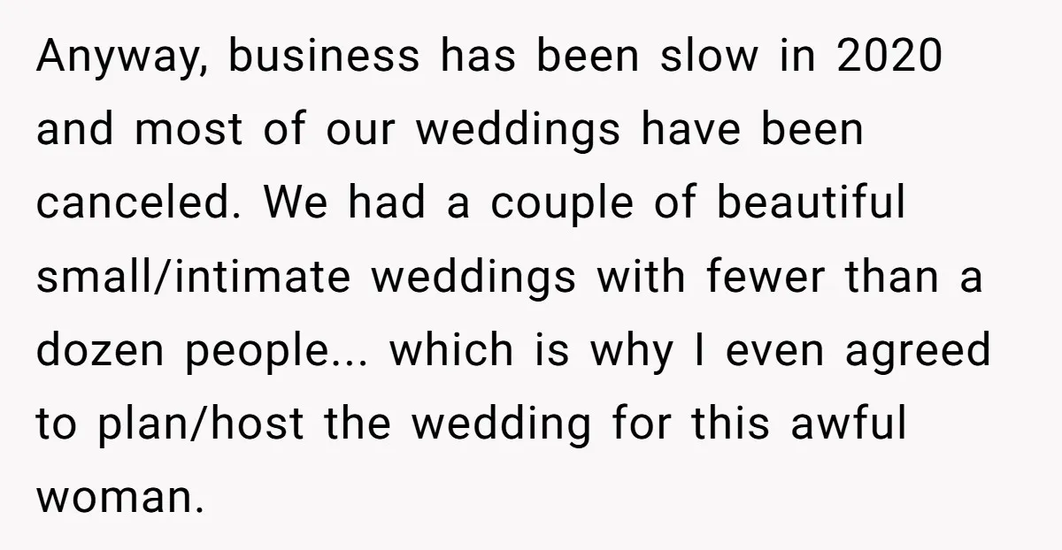 Anyway, business has been slow in 2020 and most of our weddings have been canceled. We had a couple of beautiful small/intimate weddings with fewer than a dozen people... which...