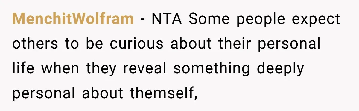 MenchitWolfram − NTA Some people expect others to be curious about their personal life when they reveal something deeply personal about themself,
