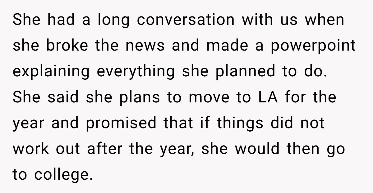 She had a long conversation with us when she broke the news and made a powerpoint explaining everything she planned to do. She said she plans to move to LA...