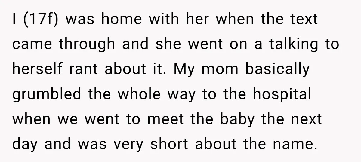 I (17f) was home with her when the text came through and she went on a talking to herself rant about it. My mom basically grumbled the whole way to...