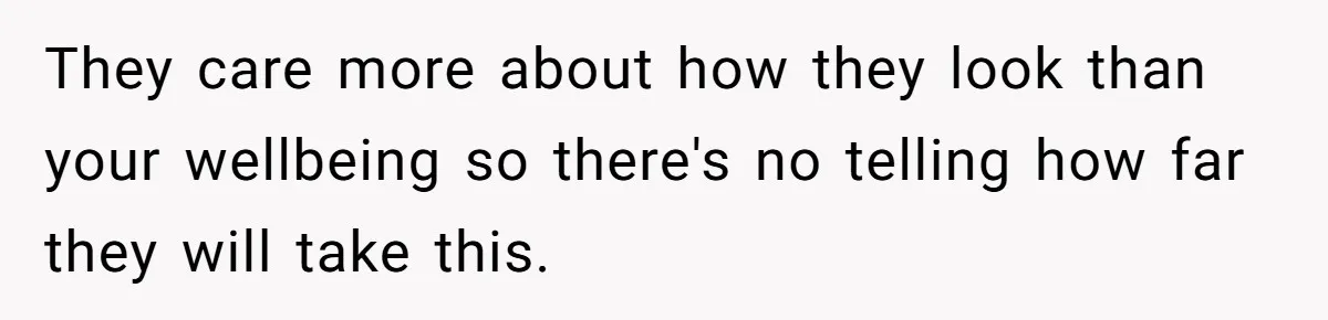 They care more about how they look than your wellbeing so there's no telling how far they will take this.
