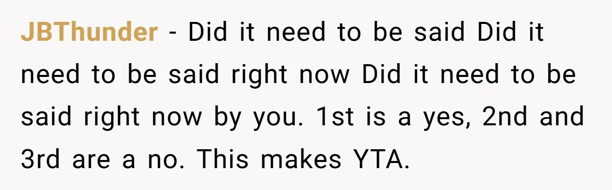 JBThunder − Did it need to be said Did it need to be said right now Did it need to be said right now by you. 1st is a yes,...