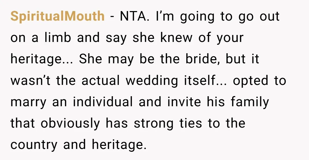 SpiritualMouth − NTA. I’m going to go out on a limb and say she knew of your heritage... She may be the bride, but it wasn’t the actual wedding itself......