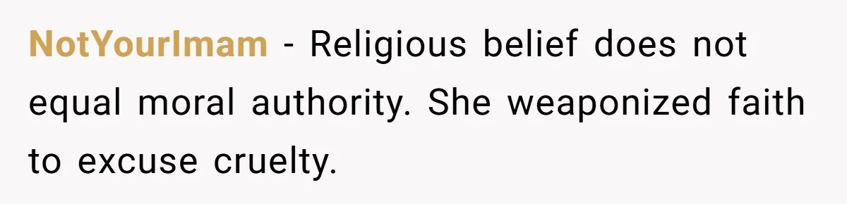 NotYourImam - Religious belief does not equal moral authority. She weaponized faith to excuse cruelty.