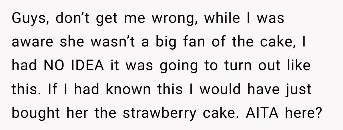 Guys, don’t get me wrong, while I was aware she wasn’t a big fan of the cake, I had NO IDEA it was going to turn out like this. If...