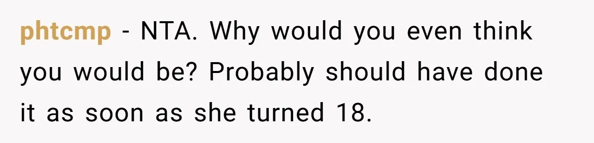 phtcmp − NTA. Why would you even think you would be? Probably should have done it as soon as she turned 18.