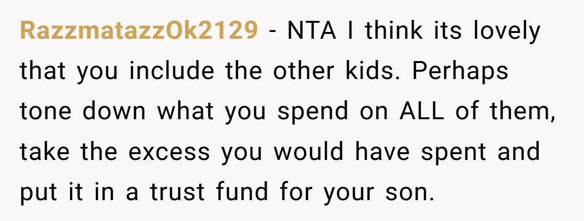 RazzmatazzOk2129 − NTA I think its lovely that you include the other kids. Perhaps tone down what you spend on ALL of them, take the excess you would have spent...
