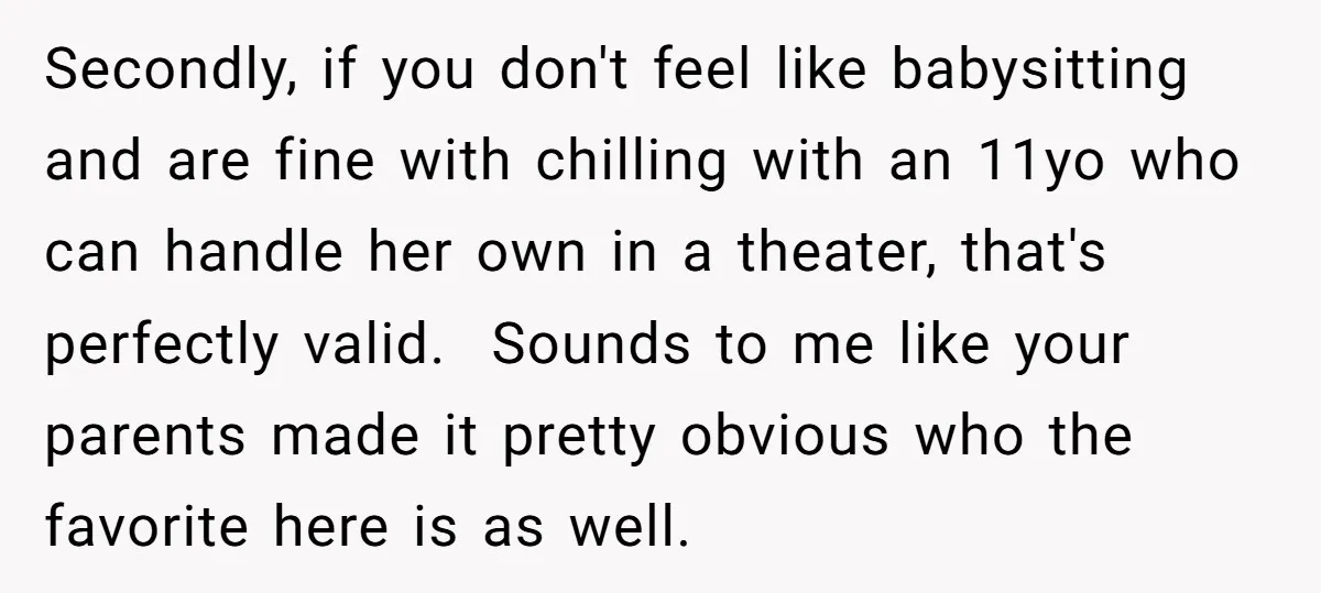 Secondly, if you don't feel like babysitting and are fine with chilling with an 11yo who can handle her own in a theater, that's perfectly valid. ​ Sounds to me...