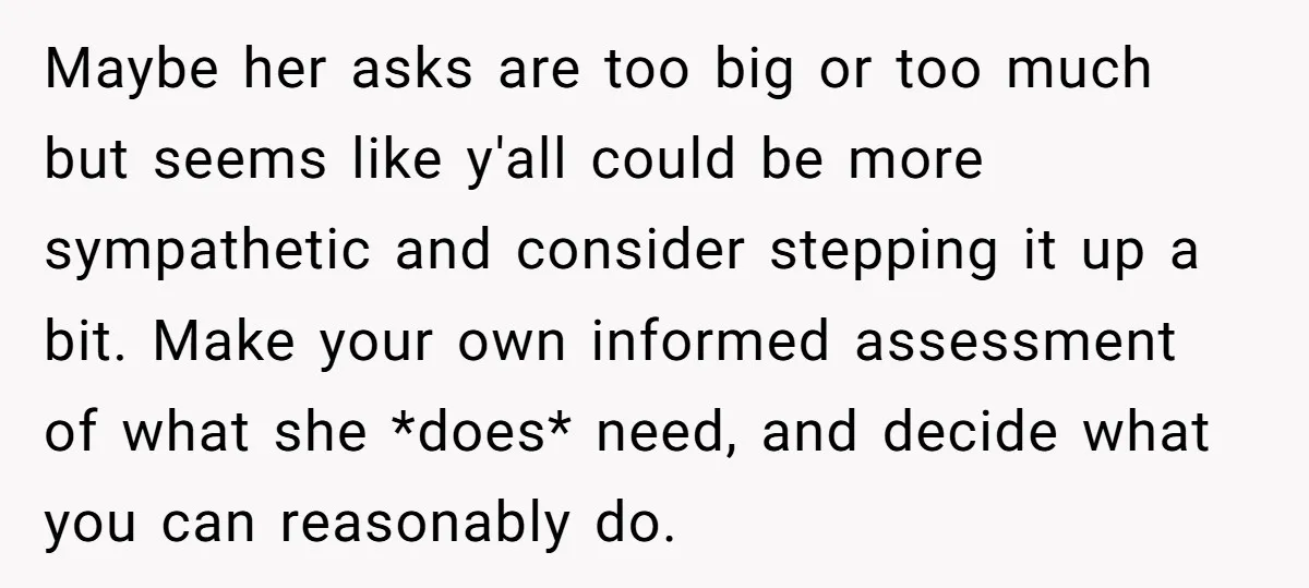 Maybe her asks are too big or too much but seems like y'all could be more sympathetic and consider stepping it up a bit. Make your own informed assessment of...