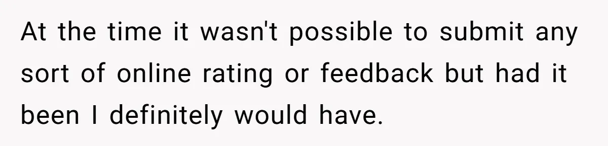 At the time it wasn't possible to submit any sort of online rating or feedback but had it been I definitely would have.