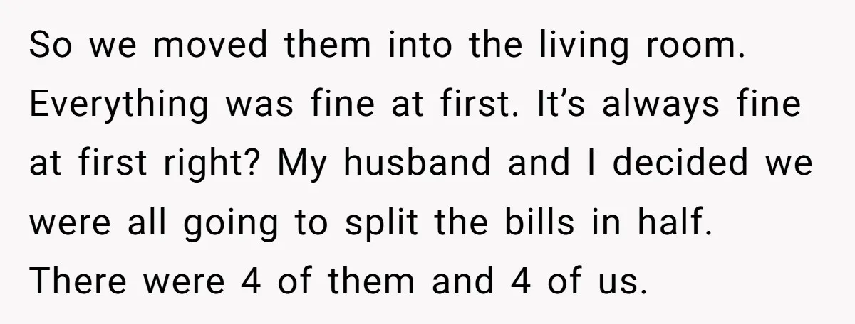 So we moved them into the living room. Everything was fine at first. It’s always fine at first right? My husband and I decided we were all going to split...