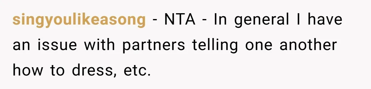 singyoulikeasong − NTA - In general I have an issue with partners telling one another how to dress, etc.