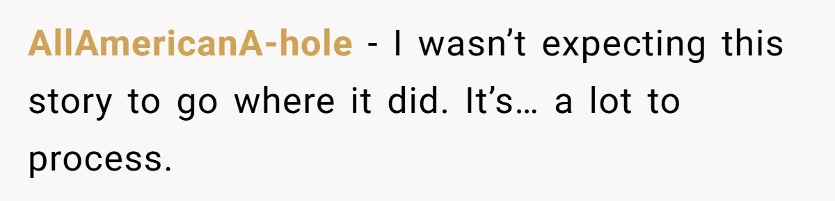AllAmericanA-hole − I wasn’t expecting this story to go where it did. It’s… a lot to process.