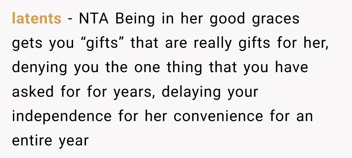 latents − NTA Being in her good graces gets you “gifts” that are really gifts for her, denying you the one thing that you have asked for for years, delaying...