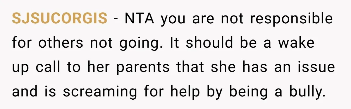SJSUCORGIS − NTA you are not responsible for others not going. It should be a wake up call to her parents that she has an issue and is screaming for...