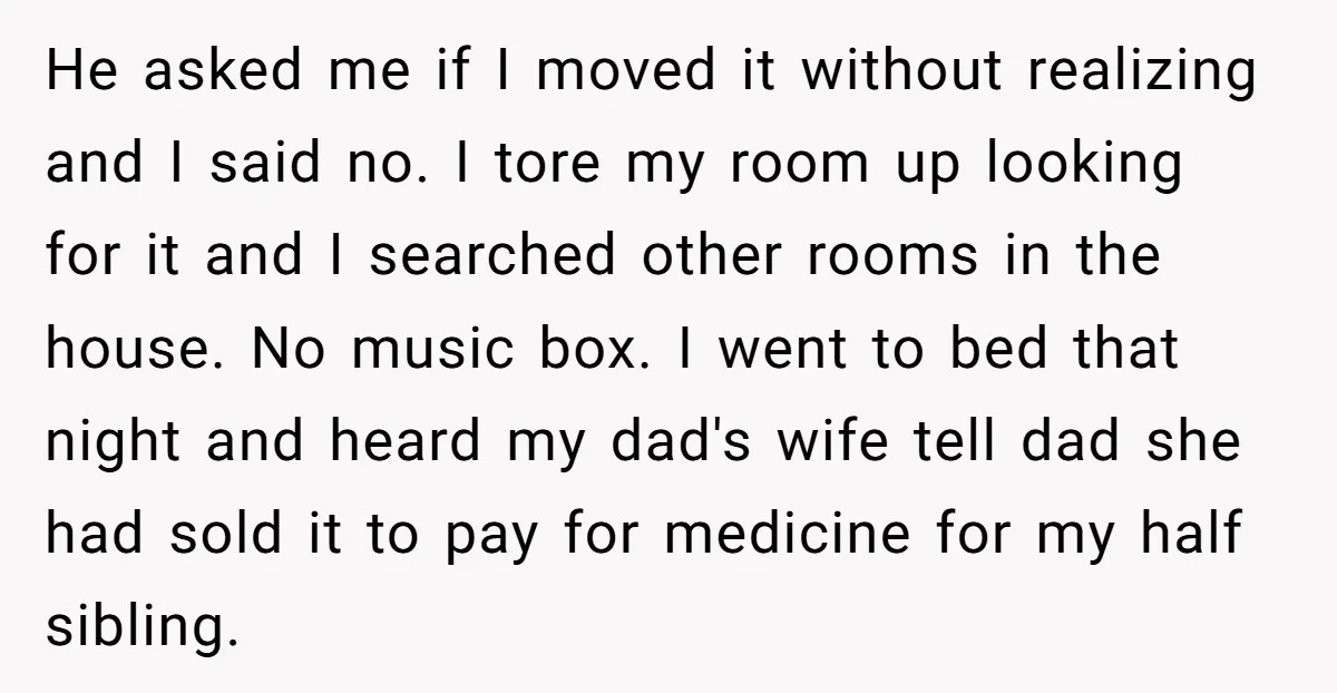 He asked me if I moved it without realizing and I said no. I tore my room up looking for it and I searched other rooms in the house. No...