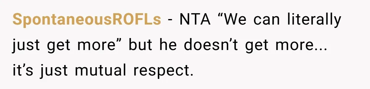 SpontaneousROFLs − NTA “We can literally just get more” but he doesn’t get more... it’s just mutual respect.