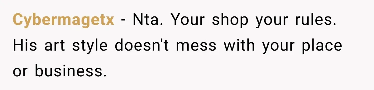 Cybermagetx − Nta. Your shop your rules. His art style doesn't mess with your place or business.