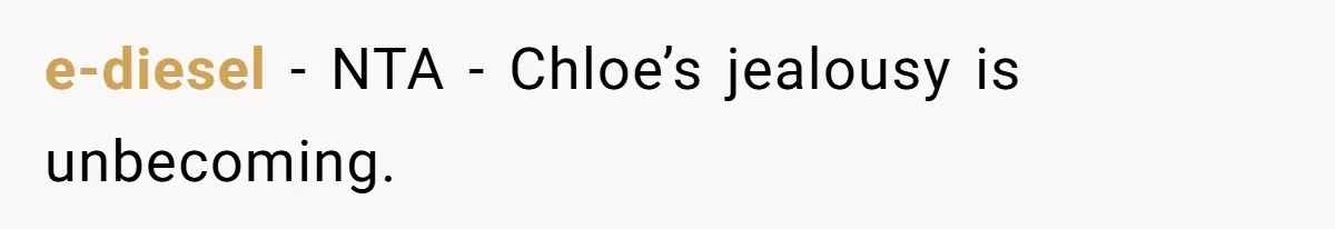e-diesel − NTA - Chloe’s jealousy is unbecoming.