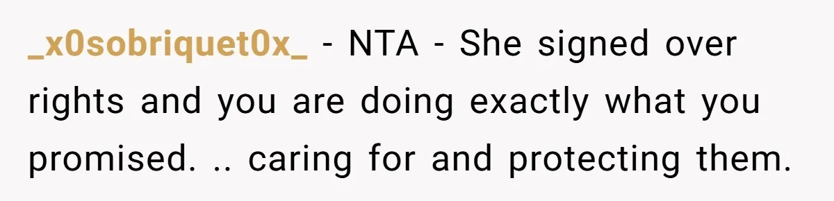 _x0sobriquet0x_ − NTA - She signed over rights and you are doing exactly what you promised. .. caring for and protecting them.