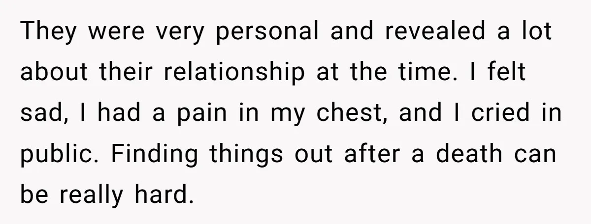 They were very personal and revealed a lot about their relationship at the time. I felt sad, I had a pain in my chest, and I cried in public. Finding...