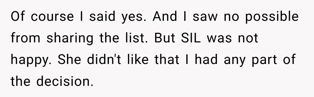 Of course I said yes. And I saw no possible from sharing the list. But SIL was not happy. She didn't like that I had any part of the decision.