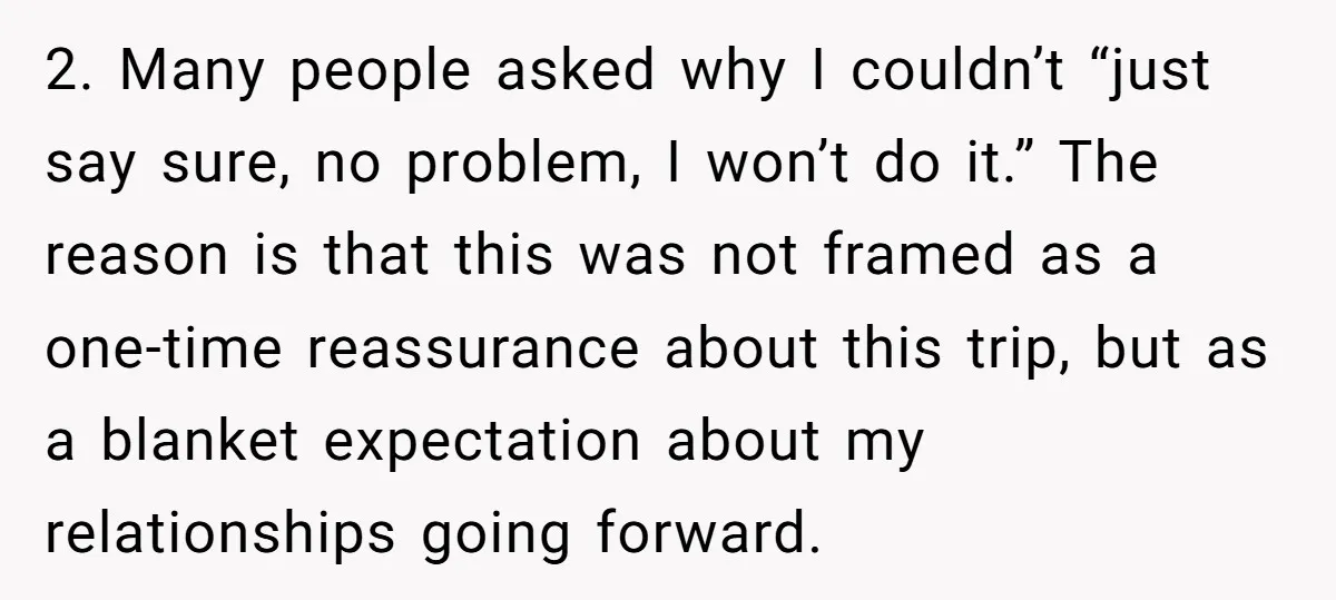 2. Many people asked why I couldn’t “just say sure, no problem, I won’t do it.” The reason is that this was not framed as a one-time reassurance about this...