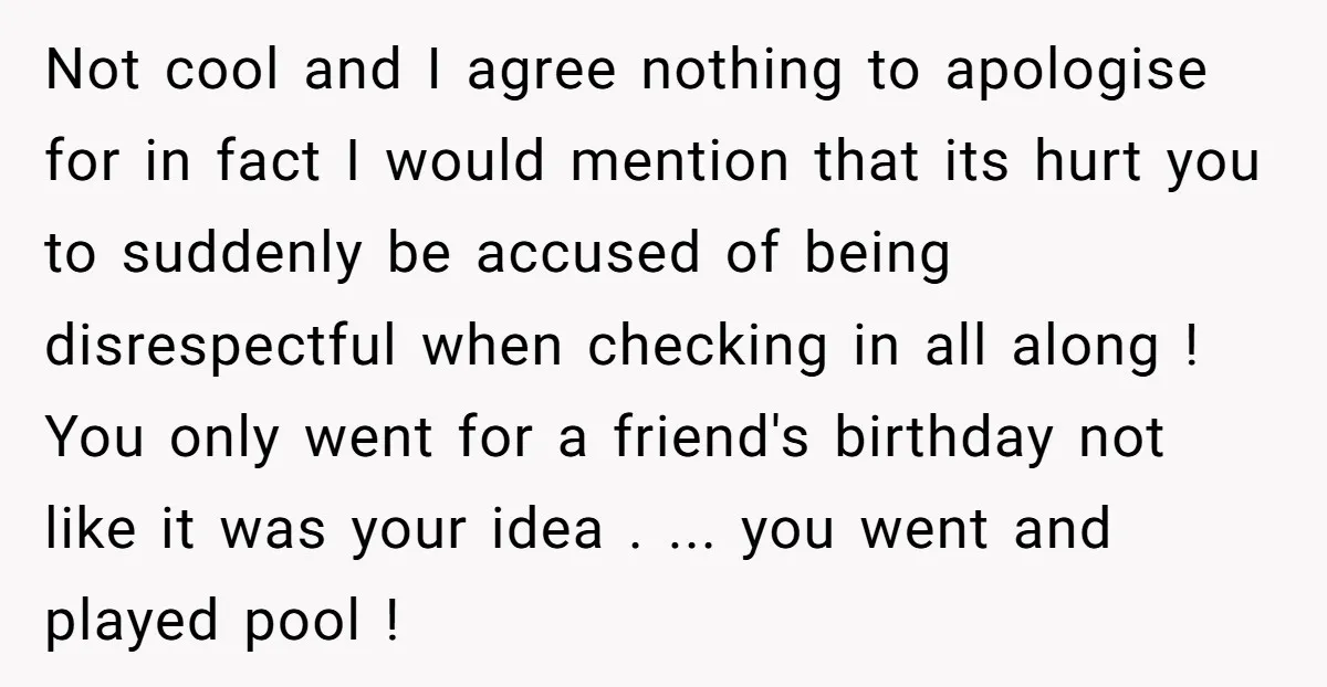 Not cool and I agree nothing to apologise for in fact I would mention that its hurt you to suddenly be accused of being disrespectful when checking in all along...
