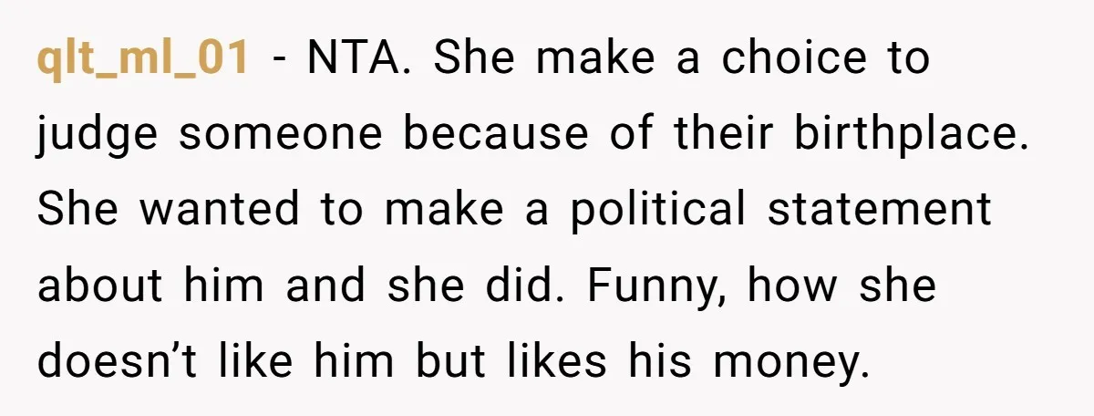 qlt_ml_01 − NTA. She make a choice to judge someone because of their birthplace. She wanted to make a political statement about him and she did. Funny, how she doesn’t...
