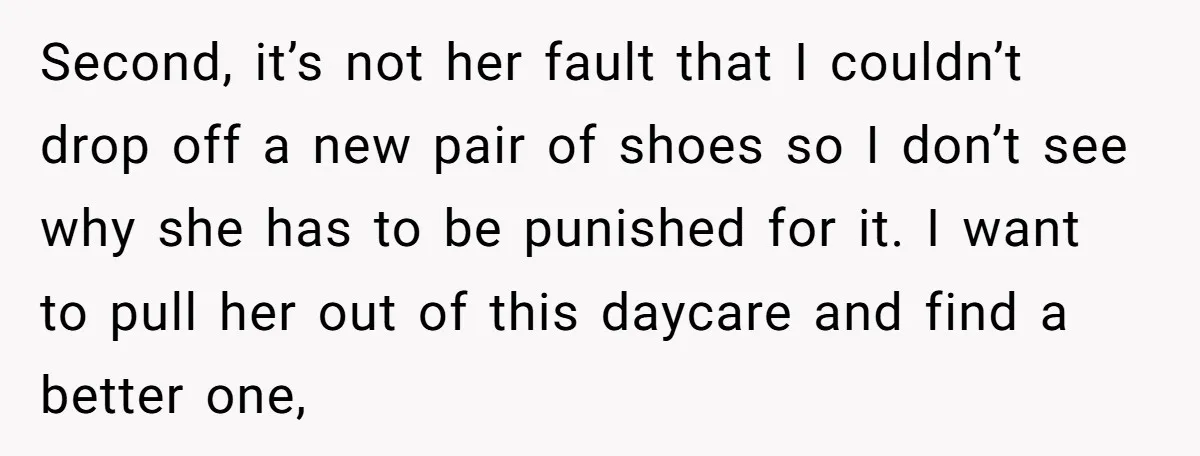 Second, it’s not her fault that I couldn’t drop off a new pair of shoes so I don’t see why she has to be punished for it. I want to...