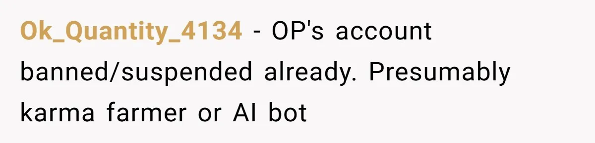Ok_Quantity_4134 − OP's account banned/suspended already. Presumably karma farmer or AI bot