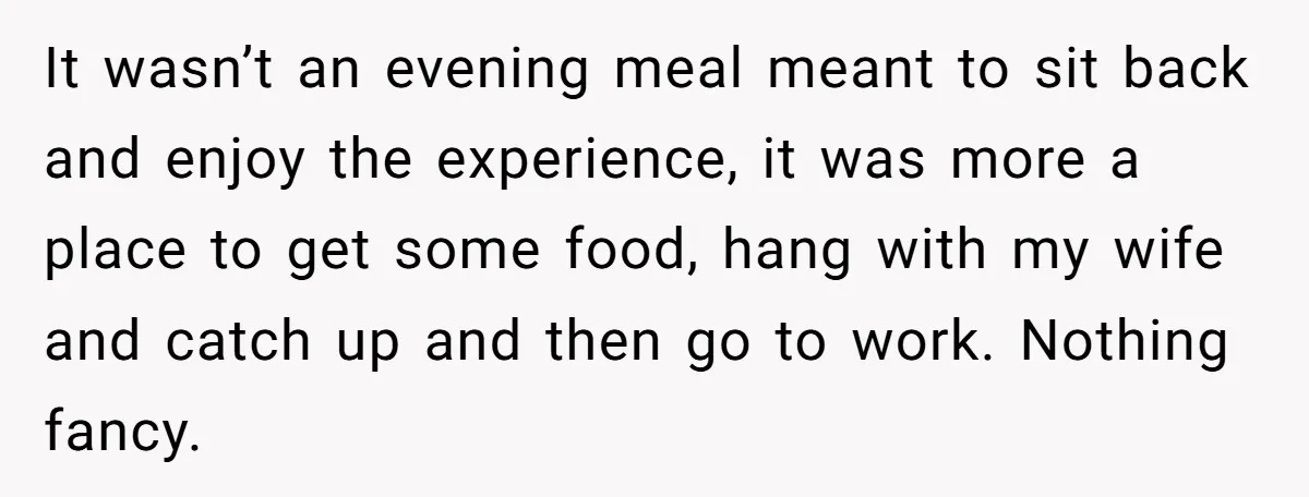 It wasn’t an evening meal meant to sit back and enjoy the experience, it was more a place to get some food, hang with my wife and catch up and...