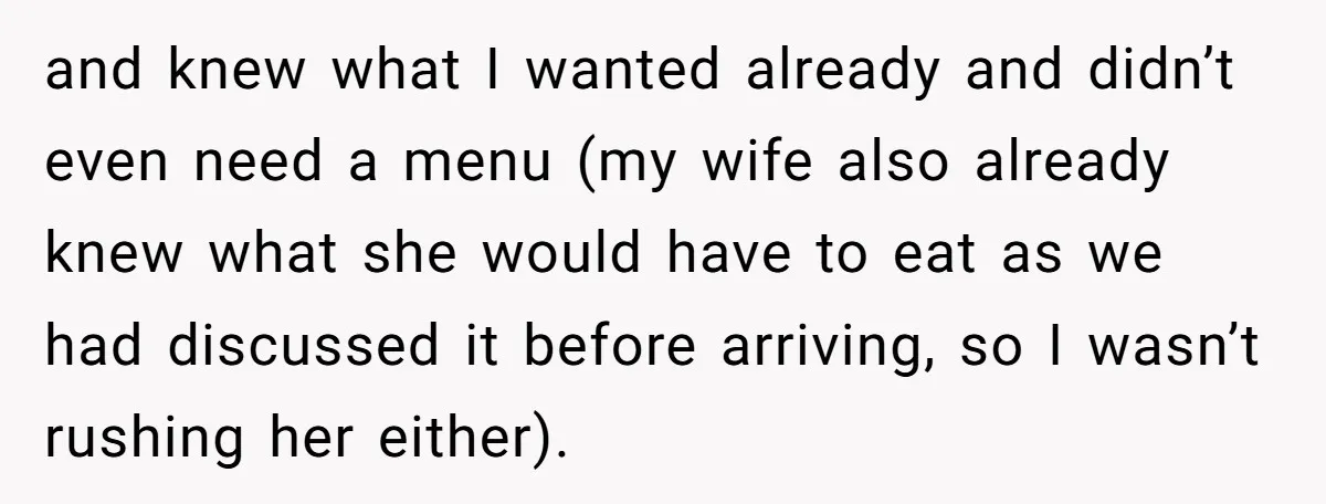 and knew what I wanted already and didn’t even need a menu (my wife also already knew what she would have to eat as we had discussed it before arriving,...