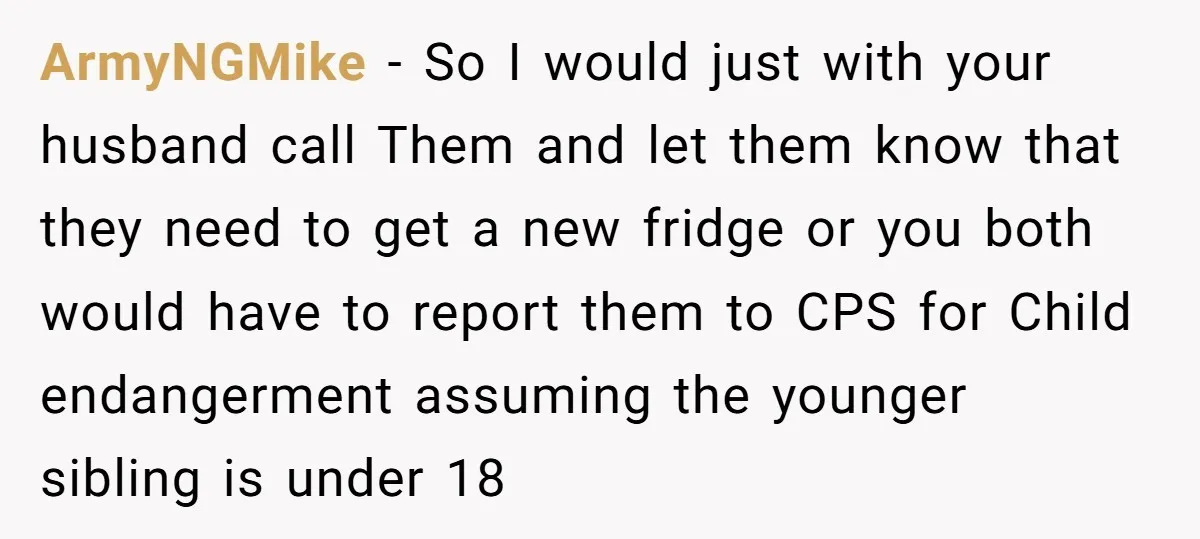 ArmyNGMike − So I would just with your husband call Them and let them know that they need to get a new fridge or you both would have to report...